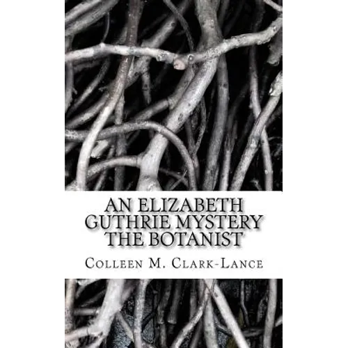 An Elizabeth Guthrie Mystery: The Botanist - Paperback