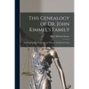 This Genealogy of Dr. John Kimmel's Family: and Records Showing the German Origin of the Kimmel Family - Paperback
