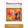 Maneuvering: The Art of Piece Play - Paperback
