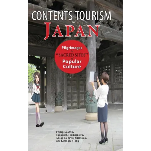 Contents Tourism in Japan: Pilgrimages to "Sacred Sites" of Popular Culture - Hardcover