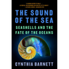 The Sound of the Sea: Seashells and the Fate of the Oceans - Paperback