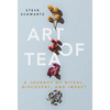 Art of Tea: A Journey of Ritual, Discovery, and Impact - Hardcover