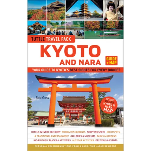 Kyoto and Nara Travel Guide + Map: Tuttle Travel Pack: Your Guide to Kyoto's Best Sights for Every Budget - Paperback