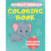 My Best Toddler Coloring Book fun with numbers: Play and learn activity workbooks toddlers, Fun with Numbers, shapes, colors, and animals - Kids color - Paperback