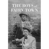 The Boys of Fairy Town: Sodomites, Female Impersonators, Third-Sexers, Pansies, Queers, and Sex Morons in Chicago's First Century - Hardcover