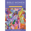 Bible Women: All Their Words and Why They Matter: Expanded Second Edition - Paperback