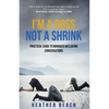 I'm a Boss, Not a Shrink: Practical Guide to Manager Wellbeing Conversations - Paperback