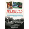 Idlewild: History and Memories of Pennsylvania's Oldest Amusement Park - Paperback