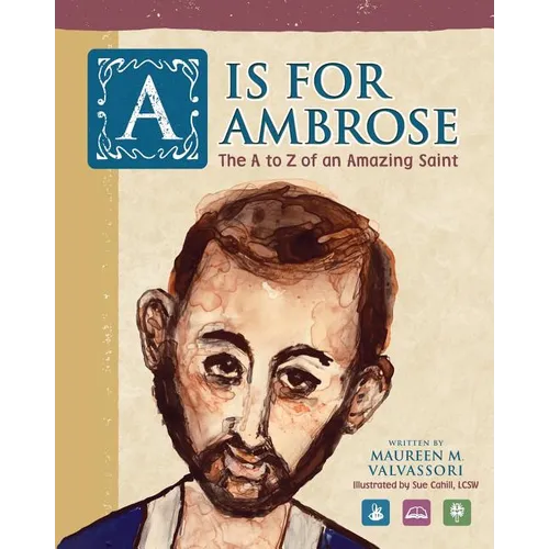 A Is For Ambrose: The A to Z of an Amazing Saint - Paperback