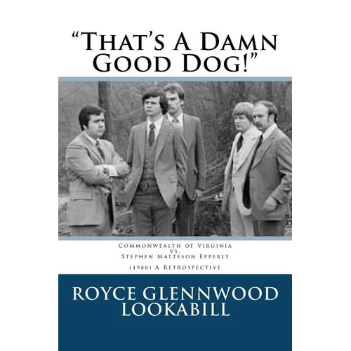 "That's a damn good dog!": Commonwealth of Virginia vs.Stephen Matteson Epperly (1980), A Retrospective - Paperback