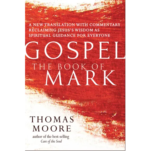 Gospel--The Book of Mark: A New Translation with Commentary--Jesus Spirituality for Everyone - Hardcover