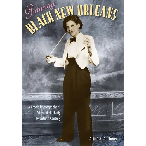 Picturing Black New Orleans: A Creole Photographer's View of the Early Twentieth Century - Paperback