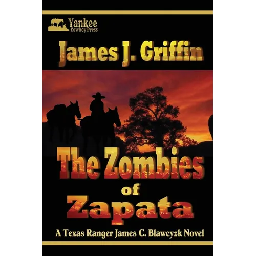 The Zombies of Zapata: A Texas Ranger James C. Blawcyzk Mystery - Paperback