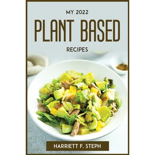 My 2022 Plant Based Recipes - Paperback