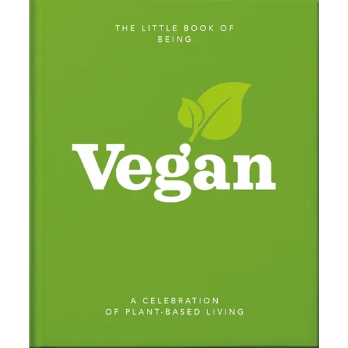 The Little Book of Being Vegan: A Celebration of Plant-Based Living - Hardcover