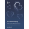 Los matrimonios que nunca existieron: Reformas y nuevas disposiciones canónicas - Paperback