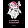 Coloring Books For Girls: Detailed Designs Vol 2: Advanced Coloring Pages For Older Girls & Teenagers; Zendoodle Flowers, Hearts, Birds, Dogs, Cats, B - Paperback