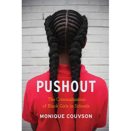 Pushout: The Criminalization of Black Girls in Schools - Hardcover