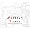 Mapping Texas: A Cartographic Journey, 1561-1860 - Hardcover