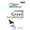 Living Green In An Artificial World: How To Live Naturally When So Much Around You Seems Synthetic - Paperback