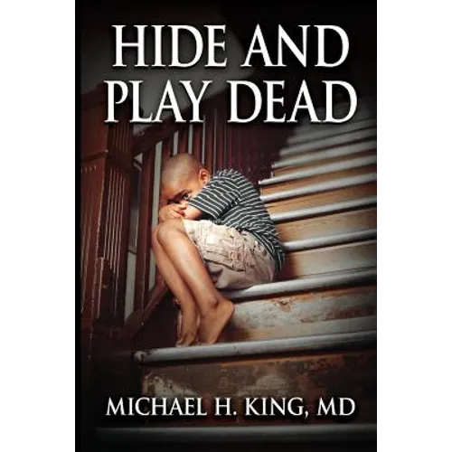 Hide and Play Dead: From Memoir to Real-Time Healing - Paperback