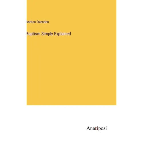Baptism Simply Explained - Hardcover