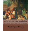 A tour on the prairies. By: Washington Irving: Indians of North America, Oklahoma - Paperback