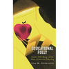 Educational Folly: Teacher Well-Being and the Chaos of American Schooling - Hardcover