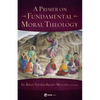 A Primer on Fundamental Moral Theology - Paperback