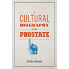 A Cultural Biography of the Prostate - Paperback