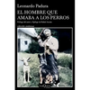 El Hombre Que Amaba a Los Perros (Edición 15 Aniversario) / The Man Who Loved Dogs (15th Anniversary Edition) - Paperback