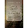 Once Great but now Forgotten: Nineteenth-Century American Landscape Painters: With Actual and Current Equivalent Auction Prices, 1946-2015 - Paperback