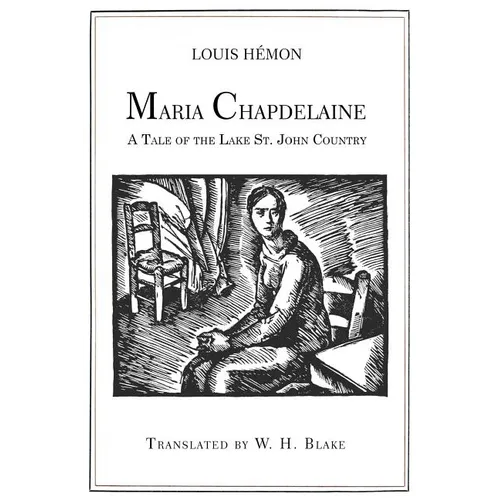 Maria Chapdelaine: A Tale of the Lake St. John Country: Illustrated - Paperback
