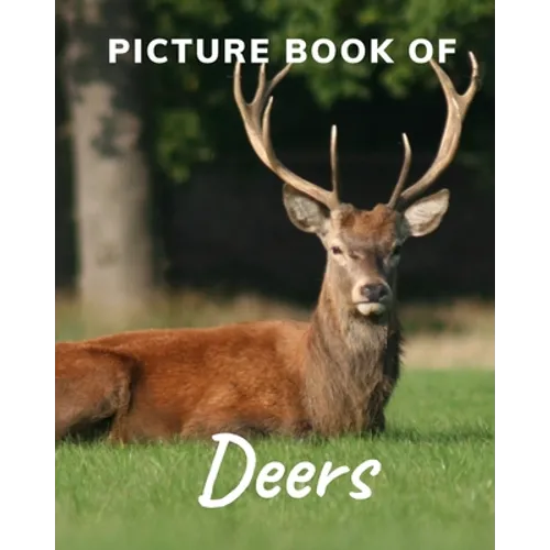 Picture Book of Deers: Fabulous Picture Book for Alzheimer's Patients and Seniors with Dementia. - Paperback
