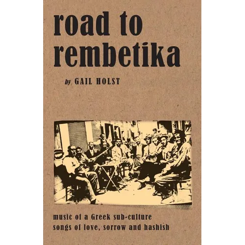 Road to Rembetika: music of a greek sub-culture, songs of love, sorrow and hashish - Paperback