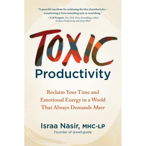 Toxic Productivity: Reclaim Your Time and Emotional Energy in a World That Always Demands More - Paperback