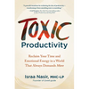Toxic Productivity: Reclaim Your Time and Emotional Energy in a World That Always Demands More - Paperback
