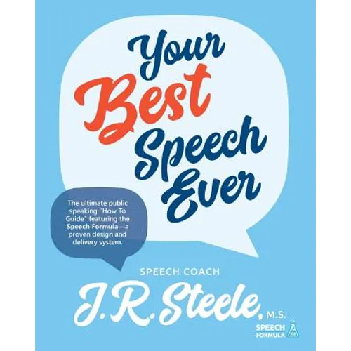 Your Best Speech Ever: The ultimate public speaking "How To Guide" featuring The Speech Formula, a proven design and delivery system.(Color) - Paperback