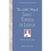 The Little Way of Saint Therese of Lisieux: Into the Arms of Love - Paperback