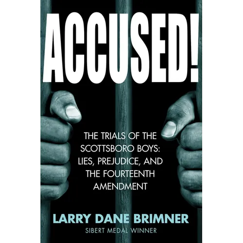 Accused!: The Trials of the Scottsboro Boys: Lies, Prejudice, and the Fourteenth Amendment - Hardcover