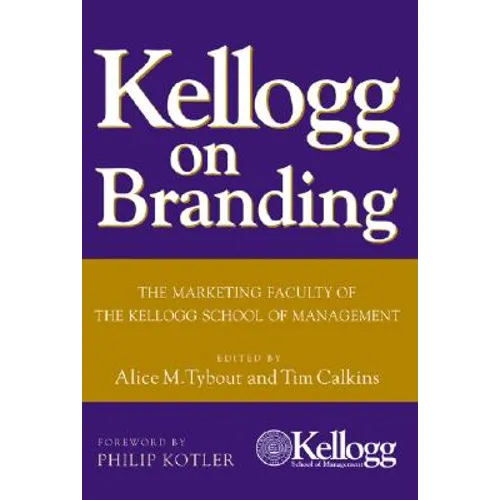 Kellogg on Branding: The Marketing Faculty of the Kellogg School of Management - Hardcover