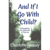 And If I Go With Child?: Reimagining the Mysteries of Tam Lin - Paperback