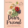 Dear Friend: Letters of Encouragement, Humor, and Love for Women with Breast Cancer - Hardcover