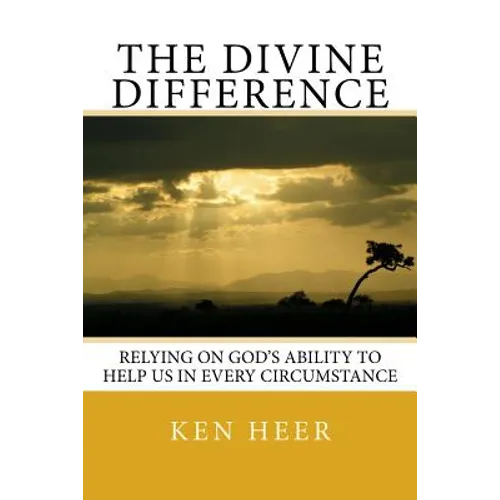 The Divine Difference: Relying on God's Ability to Help Us in Every Circumstance - Paperback