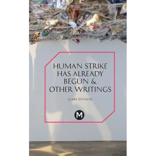 The Human Strike Has Already Begun & Other Essays - Paperback