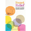 Sweet Relief From the Everyday Narcissist - Paperback