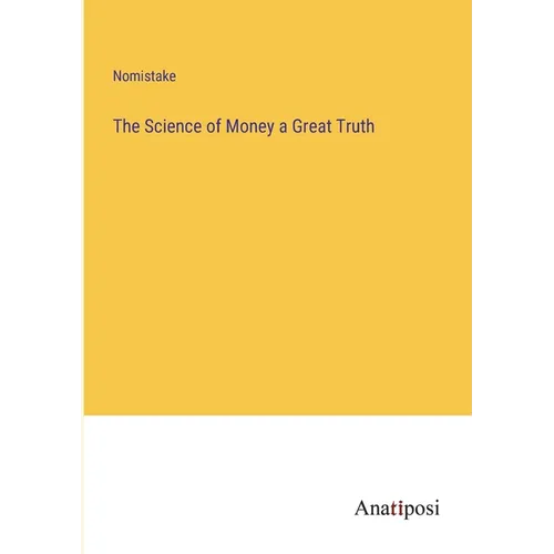 The Science of Money a Great Truth - Paperback