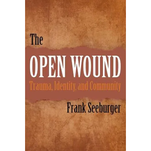 The Open Wound: Trauma, Identity, and Community - Paperback