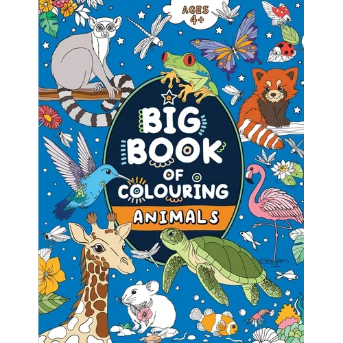Big Book of Colouring: Animals: For Children Ages 4+ - Paperback