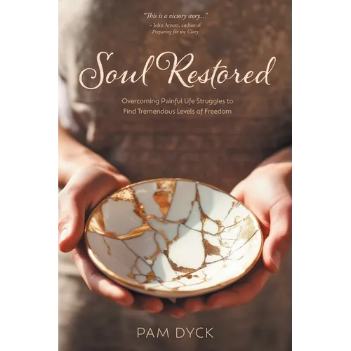 Soul Restored: Overcoming Painful Life Struggles to Find Tremendous Levels of Freedom - Paperback